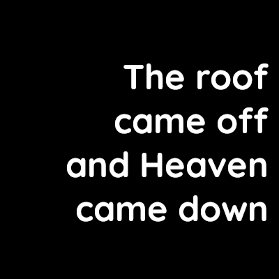 The roof came off and Heaven came down – David Kennedy