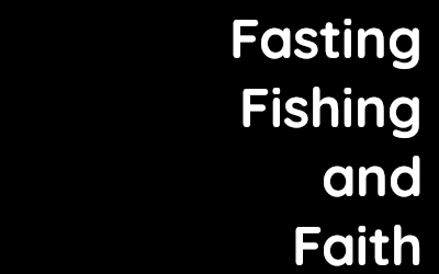 Fasting, Fishing, and Faith – David Kennedy