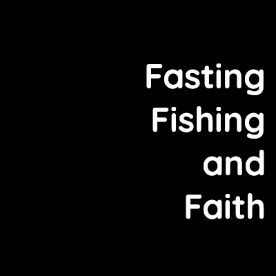 Fasting, Fishing, and Faith – David Kennedy