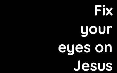 Fix your eyes on Jesus – Harley Beck