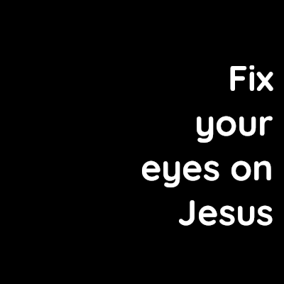 Fix your eyes on Jesus – Harley Beck