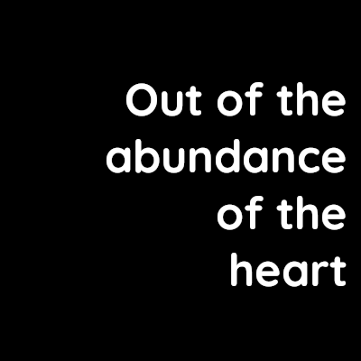 Out of the abundance of the heart – David Kennedy