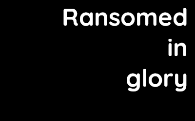 Ransomed in Glory – David Kennedy