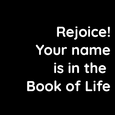 Rejoice! Your name is in the Book of Life – David Kennedy
