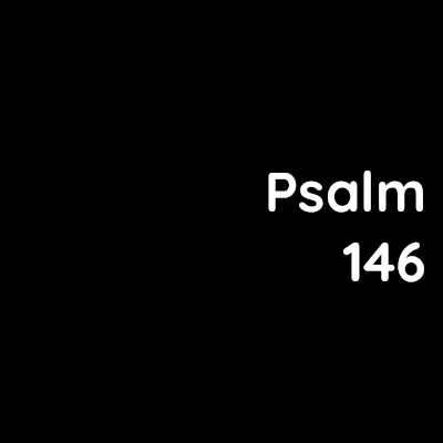 Psalm 146 – Jono Wesley